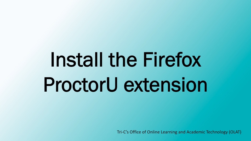 ProctorU Install the Firefox extension