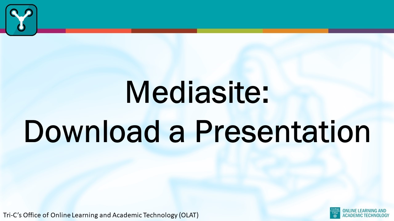 Mediasite Download a Presentation