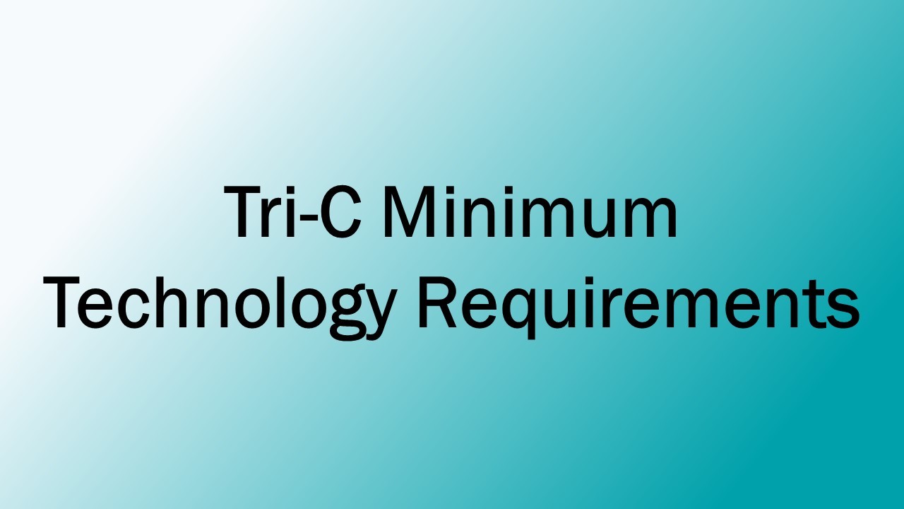Tech Requirements TriC Minimum Technology Requirements