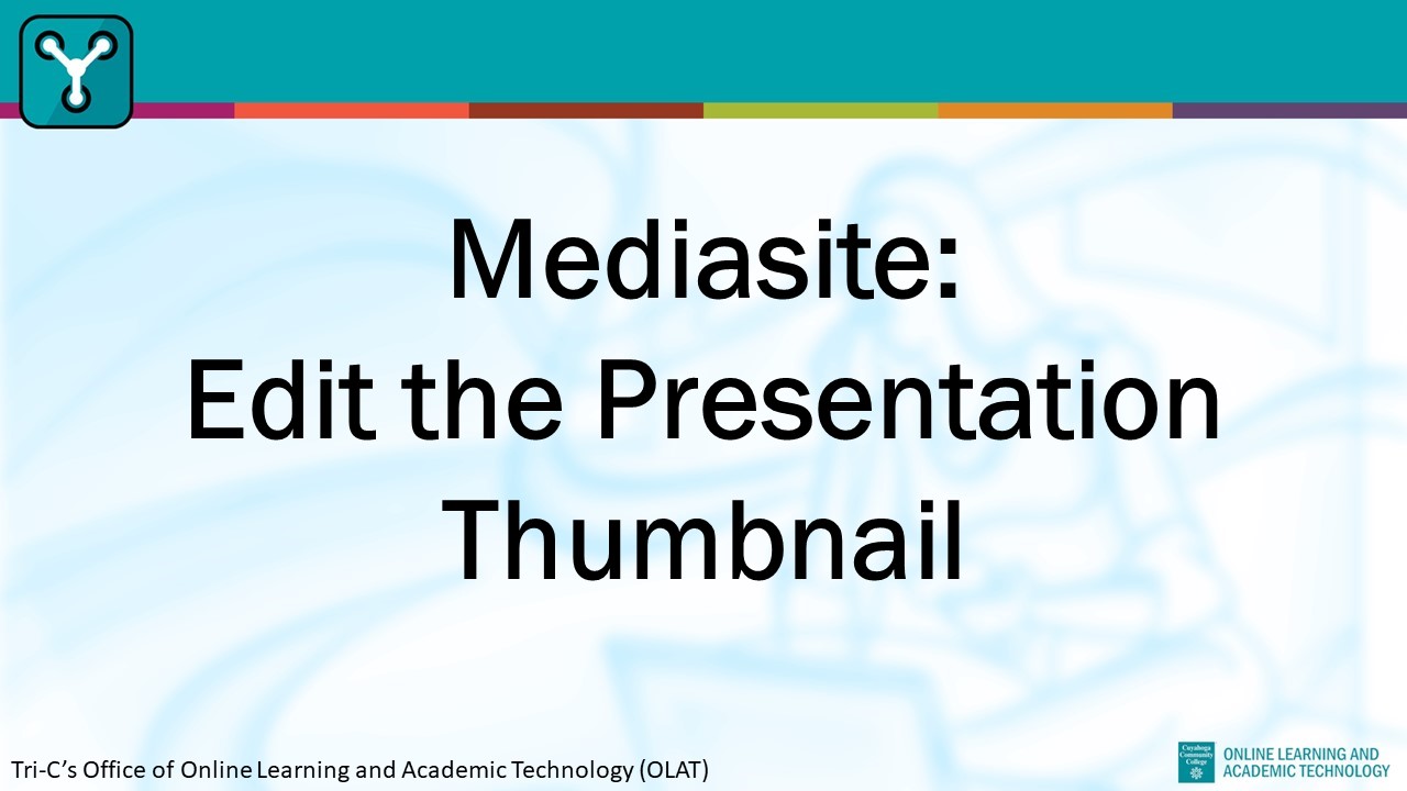 Mediasite Edit the Presentation Thumbnail